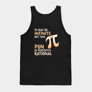 Math Pun Pi may be infinite but this Pun is perfectly rational Funny Math Design Tank Top